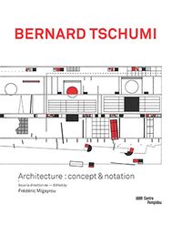 Bernard Tschumi: Architecture: Concept & Notation